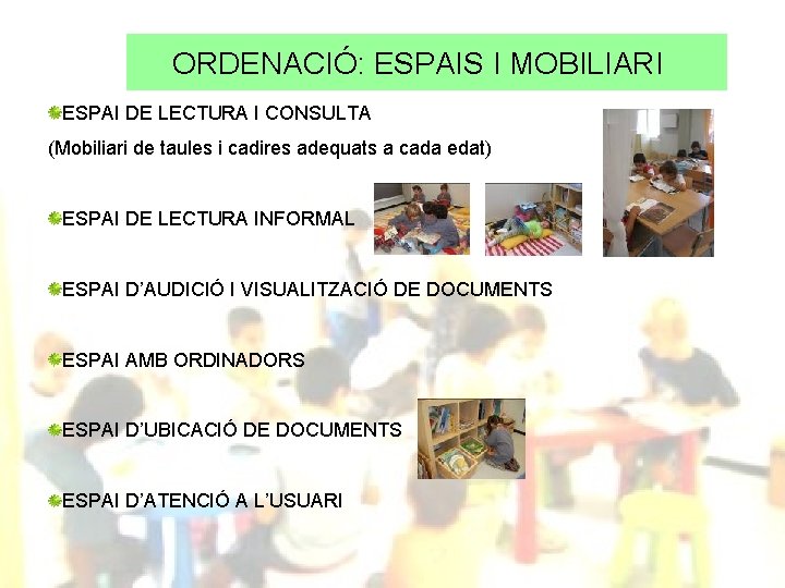 ORDENACIÓ: ESPAIS I MOBILIARI ESPAI DE LECTURA I CONSULTA (Mobiliari de taules i cadires