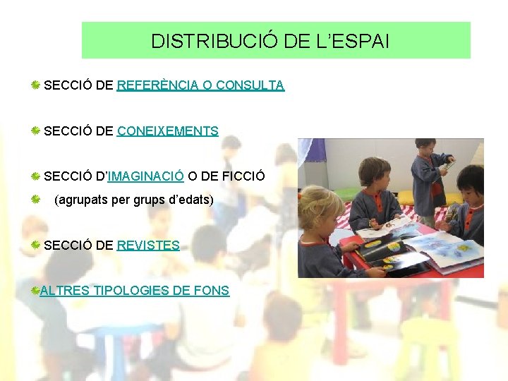 DISTRIBUCIÓ DE L’ESPAI SECCIÓ DE REFERÈNCIA O CONSULTA SECCIÓ DE CONEIXEMENTS SECCIÓ D’IMAGINACIÓ O