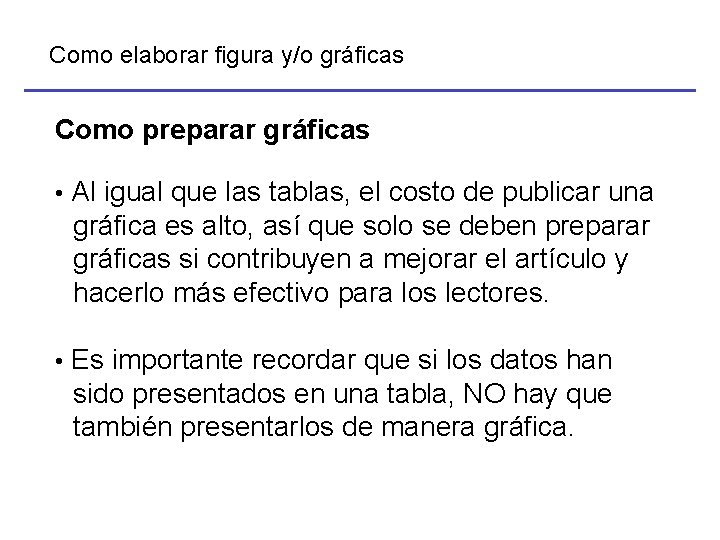 Como elaborar figura y/o gráficas Como preparar gráficas • Al igual que las tablas,