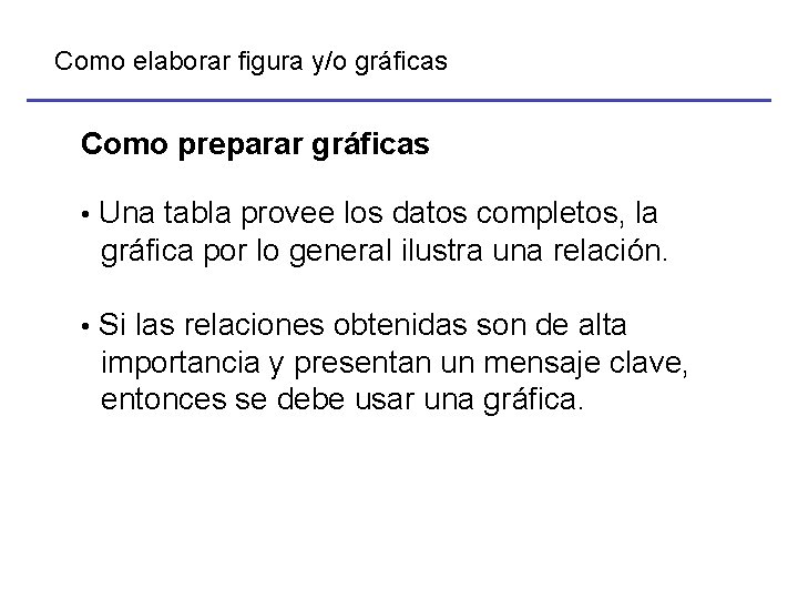 Como elaborar figura y/o gráficas Como preparar gráficas • Una tabla provee los datos