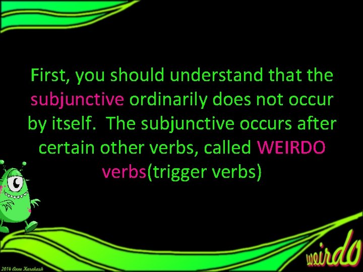 First, you should understand that the subjunctive ordinarily does not occur by itself. The First, you should understand that the subjunctive ordinarily does not occur by itself. The