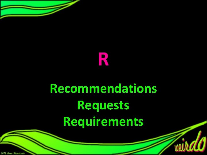 R Recommendations Requests Requirements R Recommendations Requests Requirements