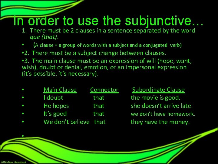 In order to use the subjunctive… 1. There must be 2 clauses in a In order to use the subjunctive… 1. There must be 2 clauses in a