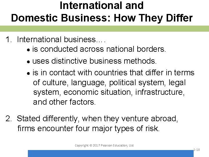 International and Domestic Business: How They Differ 1. International business…. ● is conducted across