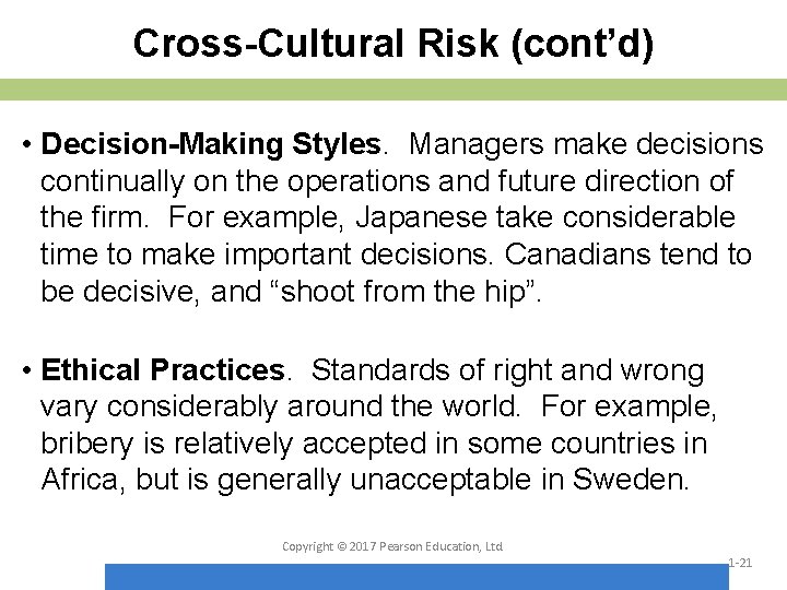 Cross-Cultural Risk (cont’d) • Decision-Making Styles. Managers make decisions continually on the operations and