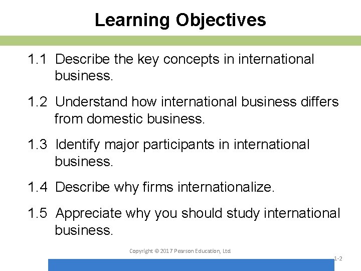 Learning Objectives 1. 1 Describe the key concepts in international business. 1. 2 Understand