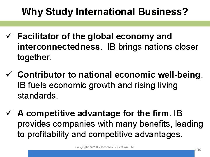 Why Study International Business? ü Facilitator of the global economy and interconnectedness. IB brings