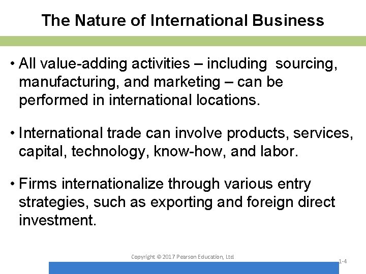 The Nature of International Business • All value-adding activities – including sourcing, manufacturing, and