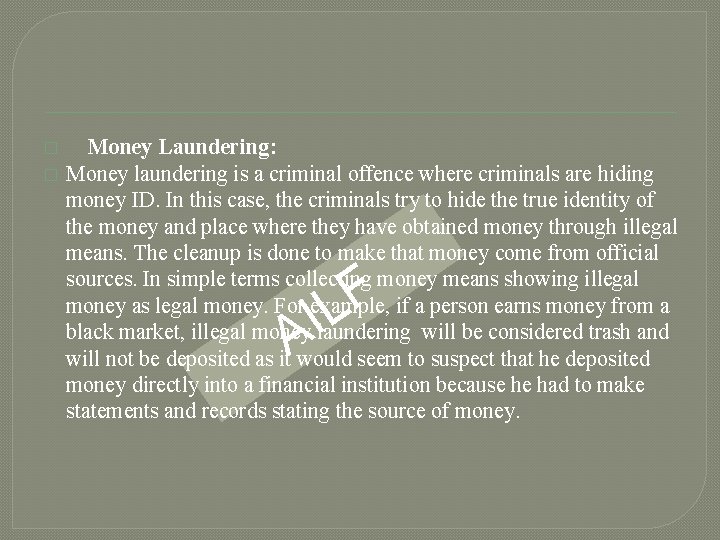 � � Money Laundering: Money laundering is a criminal offence where criminals are hiding