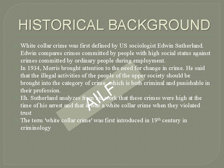 HISTORICAL BACKGROUND � � White collar crime was first defined by US sociologist Edwin