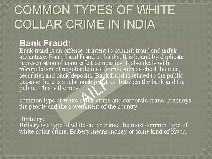 COMMON TYPES OF WHITE COLLAR CRIME IN INDIA � Bank Fraud: � Bank fraud