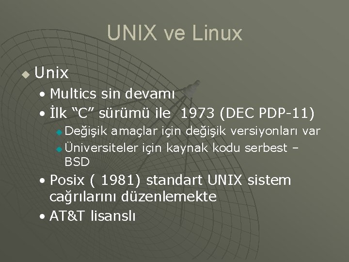 UNIX ve Linux u Unix • Multics sin devamı • İlk “C” sürümü ile