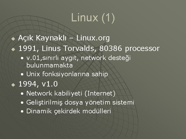 Linux (1) u u Açık Kaynaklı – Linux. org 1991, Linus Torvalds, 80386 processor