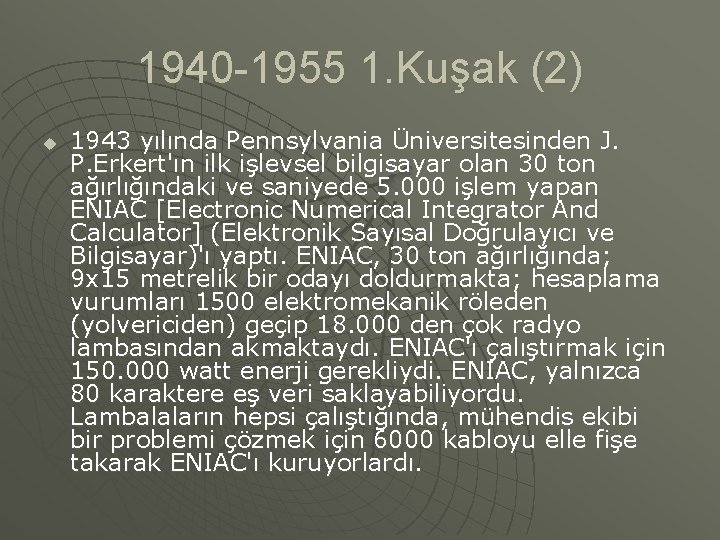 1940 -1955 1. Kuşak (2) u 1943 yılında Pennsylvania Üniversitesinden J. P. Erkert'ın ilk