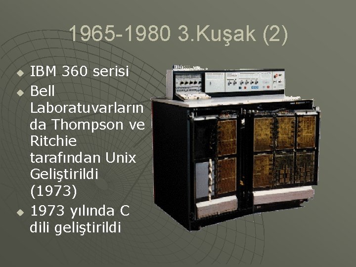 1965 -1980 3. Kuşak (2) u u u IBM 360 serisi Bell Laboratuvarların da