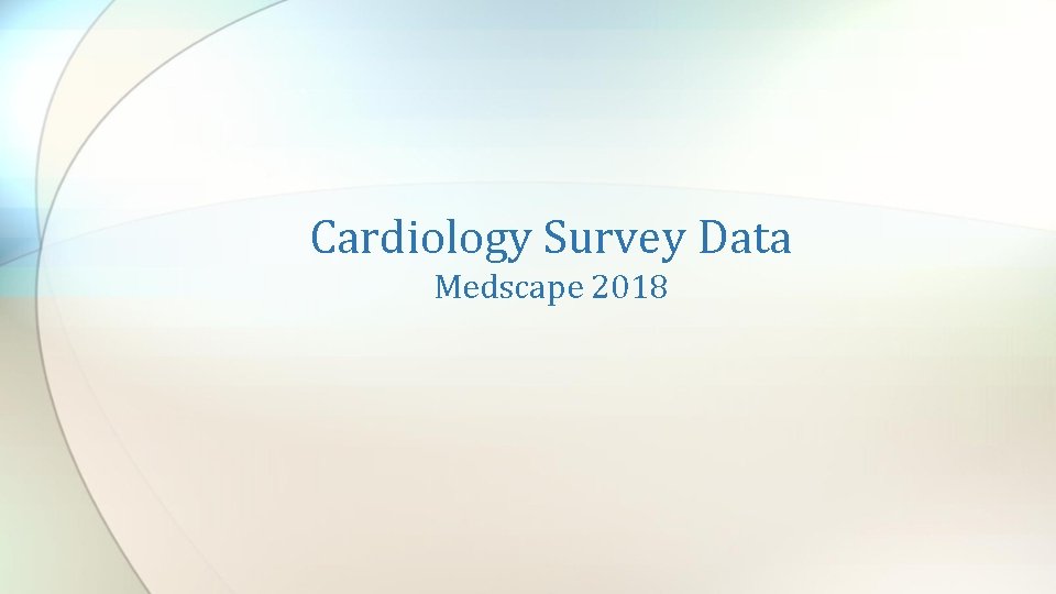 Cardiology Survey Data Medscape 2018 