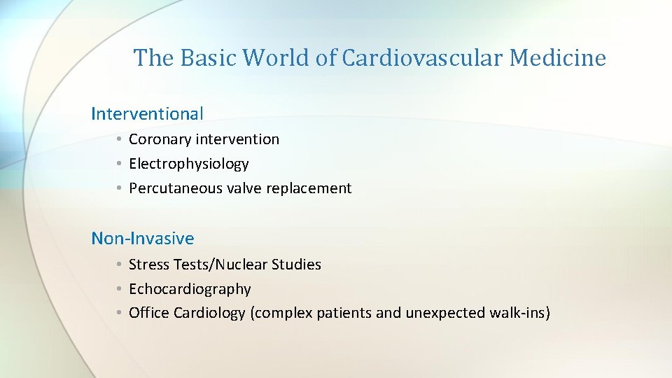 The Basic World of Cardiovascular Medicine Interventional • Coronary intervention • Electrophysiology • Percutaneous