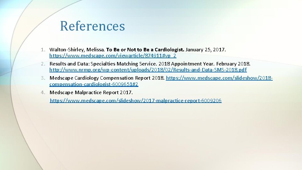 References 1. Walton-Shirley, Melissa. To Be or Not to Be a Cardiologist. January 25,