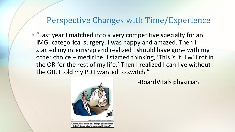 Perspective Changes with Time/Experience • “Last year I matched into a very competitive specialty