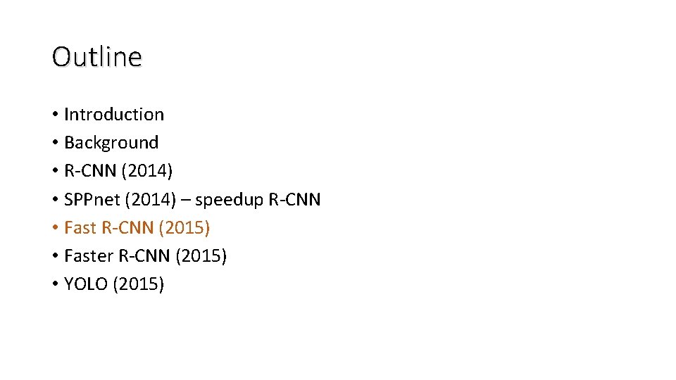 Outline • Introduction • Background • R-CNN (2014) • SPPnet (2014) – speedup R-CNN