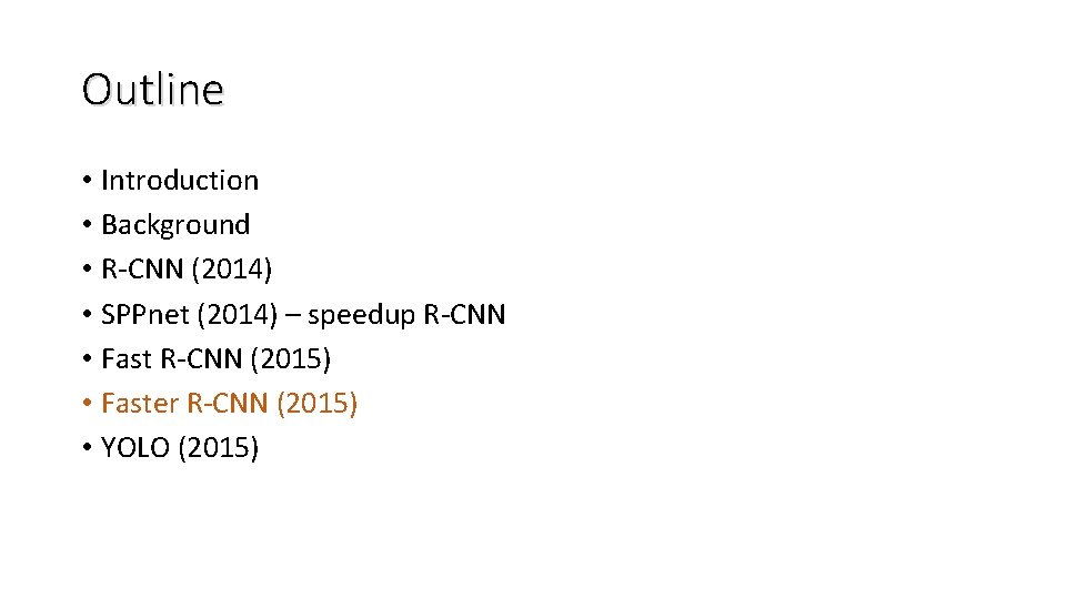 Outline • Introduction • Background • R-CNN (2014) • SPPnet (2014) – speedup R-CNN