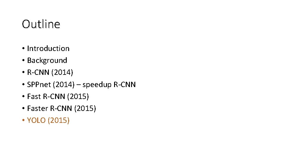 Outline • Introduction • Background • R-CNN (2014) • SPPnet (2014) – speedup R-CNN