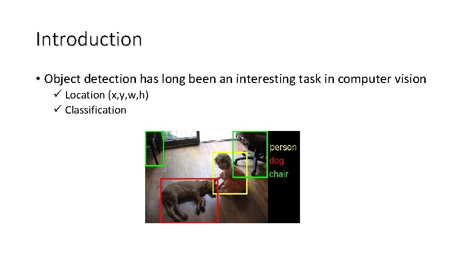 Introduction • Object detection has long been an interesting task in computer vision ü