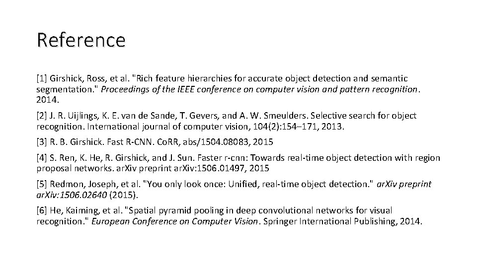 Reference [1] Girshick, Ross, et al. "Rich feature hierarchies for accurate object detection and