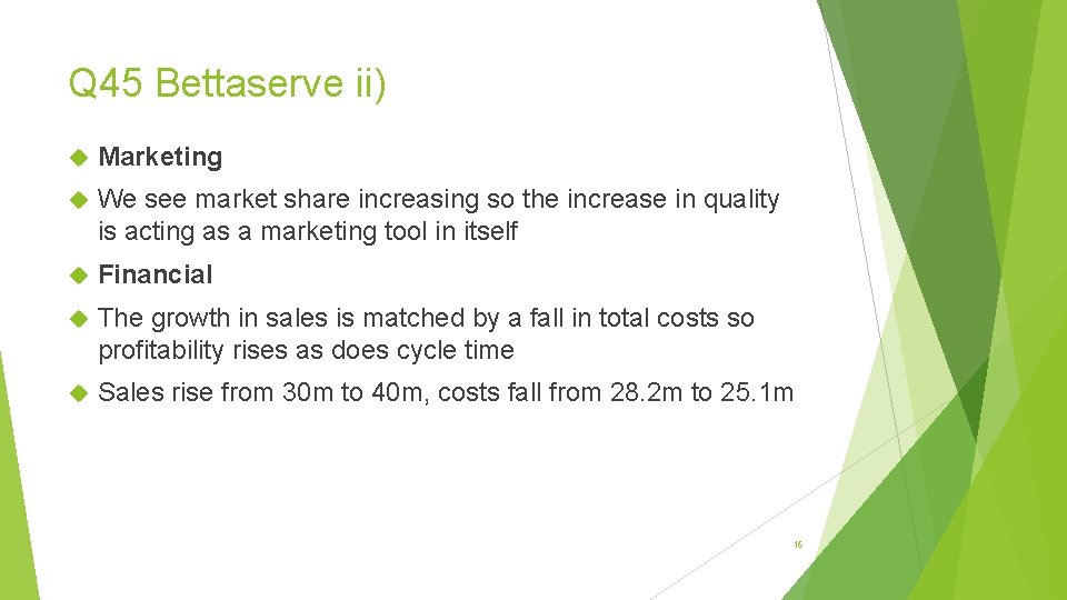 Q 45 Bettaserve ii) Marketing We see market share increasing so the increase in