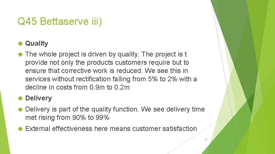 Q 45 Bettaserve iii) Quality The whole project is driven by quality. The project
