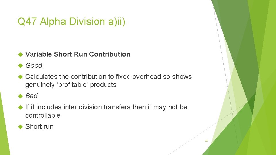 Q 47 Alpha Division a)ii) Variable Short Run Contribution Good Calculates the contribution to