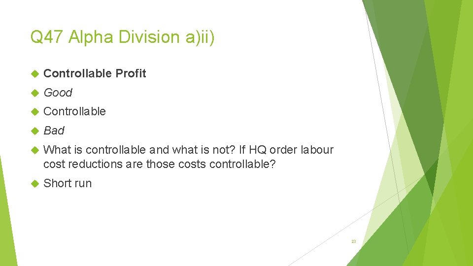 Q 47 Alpha Division a)ii) Controllable Profit Good Controllable Bad What is controllable and