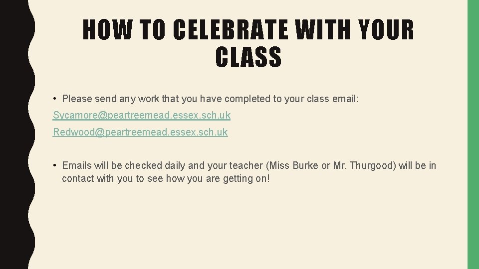 HOW TO CELEBRATE WITH YOUR CLASS • Please send any work that you have