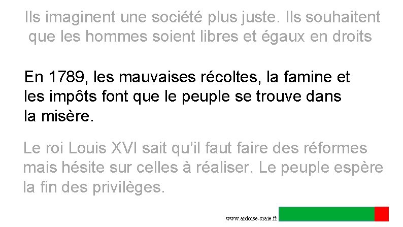 Ils imaginent une société plus juste. Ils souhaitent que les hommes soient libres et Ils imaginent une société plus juste. Ils souhaitent que les hommes soient libres et