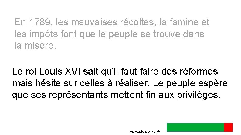 En 1789, les mauvaises récoltes, la famine et les impôts font que le peuple En 1789, les mauvaises récoltes, la famine et les impôts font que le peuple