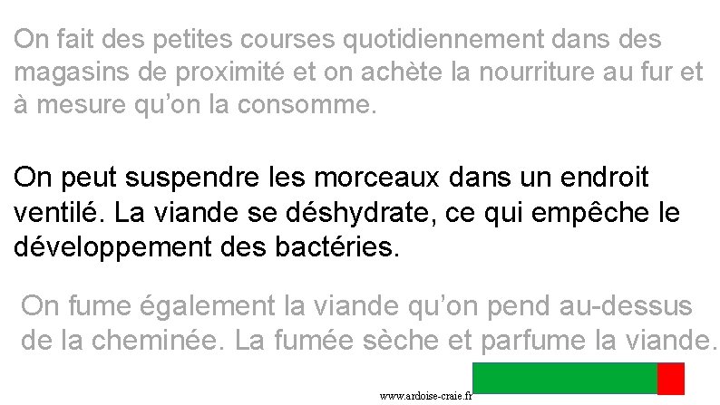 On fait des petites courses quotidiennement dans des magasins de proximité et on achète On fait des petites courses quotidiennement dans des magasins de proximité et on achète