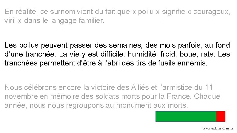 En réalité, ce surnom vient du fait que « poilu » signifie « courageux, En réalité, ce surnom vient du fait que « poilu » signifie « courageux,