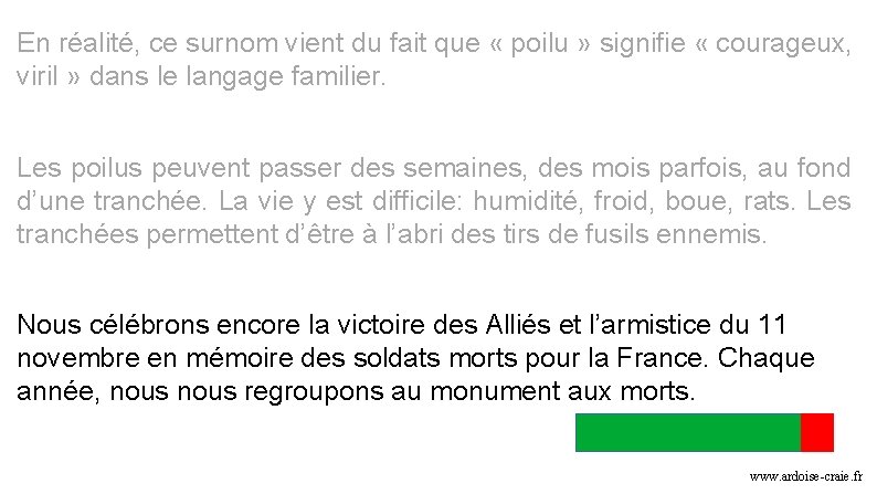 En réalité, ce surnom vient du fait que « poilu » signifie « courageux, En réalité, ce surnom vient du fait que « poilu » signifie « courageux,