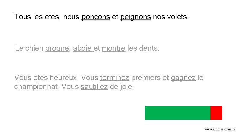 Tous les étés, nous ponçons et peignons nos volets. Le chien grogne, aboie et Tous les étés, nous ponçons et peignons nos volets. Le chien grogne, aboie et