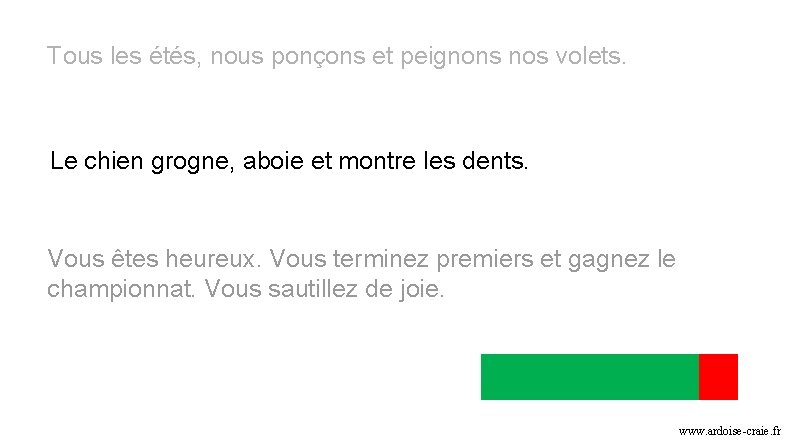 Tous les étés, nous ponçons et peignons nos volets. Le chien grogne, aboie et Tous les étés, nous ponçons et peignons nos volets. Le chien grogne, aboie et