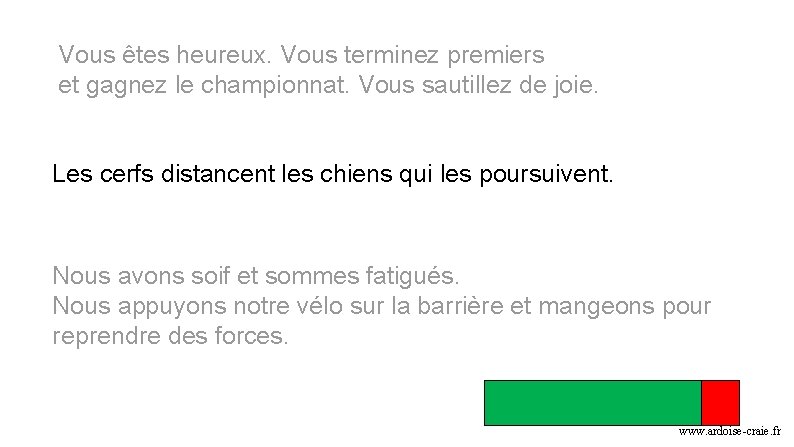 Vous êtes heureux. Vous terminez premiers et gagnez le championnat. Vous sautillez de joie. Vous êtes heureux. Vous terminez premiers et gagnez le championnat. Vous sautillez de joie.