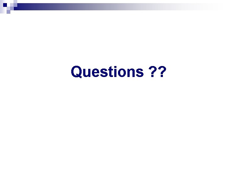 Questions ? ? 