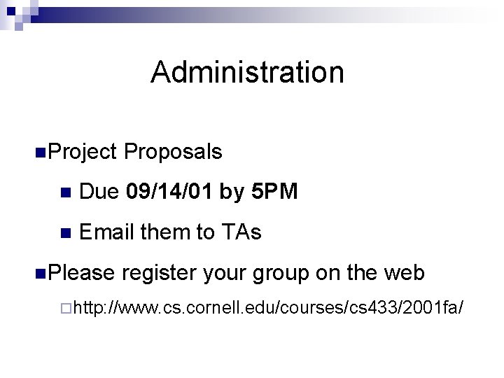 Administration n. Project Proposals n Due 09/14/01 by 5 PM n Email them to