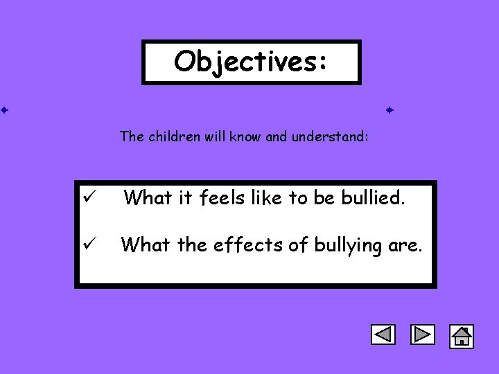 Objectives: The children will know and understand: ü What it feels like to be