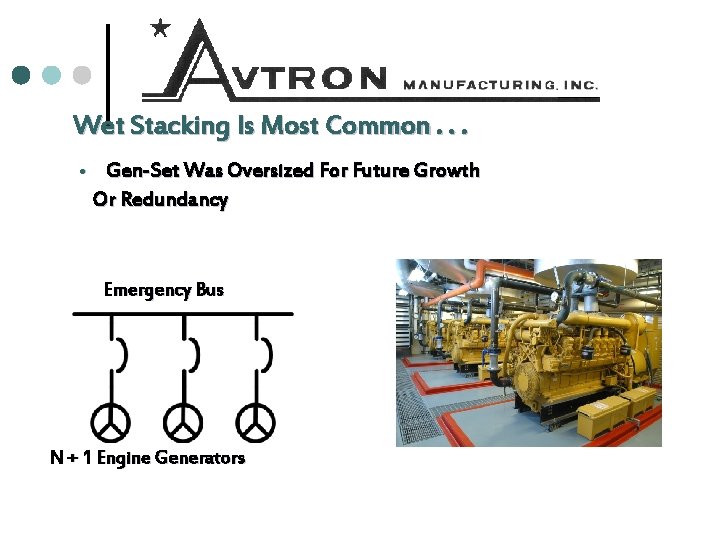 Wet Stacking Is Most Common. . . Gen-Set Was Oversized For Future Growth Or