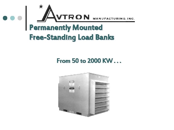 Permanently Mounted Free-Standing Load Banks From 50 to 2000 KW. . . 