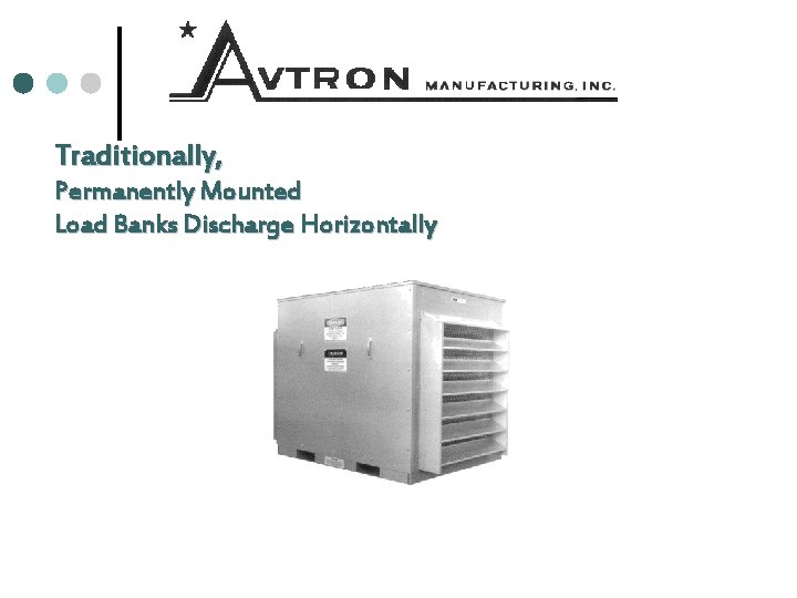 Traditionally, Permanently Mounted Load Banks Discharge Horizontally 