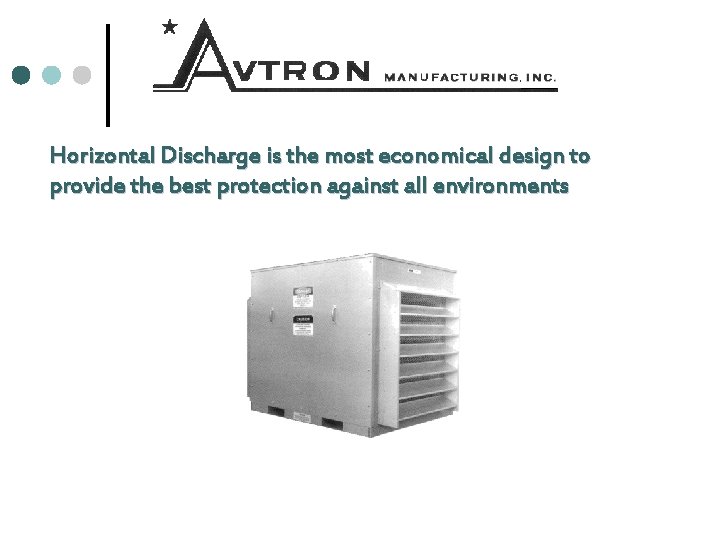 Horizontal Discharge is the most economical design to provide the best protection against all