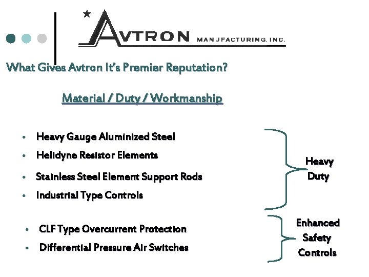 What Gives Avtron It’s Premier Reputation? Material / Duty / Workmanship Heavy Gauge Aluminized