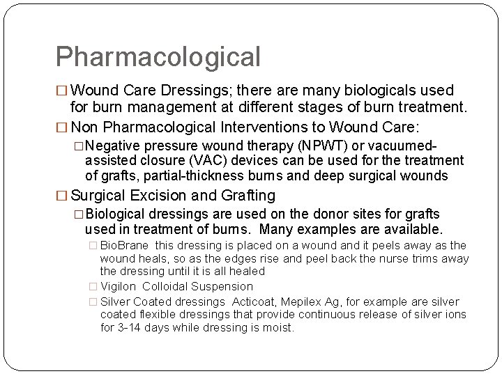 Pharmacological � Wound Care Dressings; there are many biologicals used for burn management at